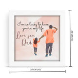White-framed Lucky Dad Poster Frame – Father's Day Gift, 25x25 cm, with touching father-child artwork and sentimental quote.