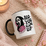 No, You Hang Up Ghostface Funny Mug